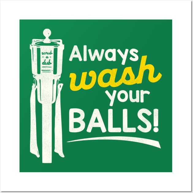 Always Wash Your Balls Wall Art by darklordpug